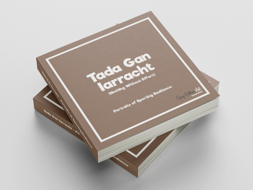 Tada Gan Iarracht - “Nothing Without Effort.” - (Pre-Order). Shipping 1st July 2026